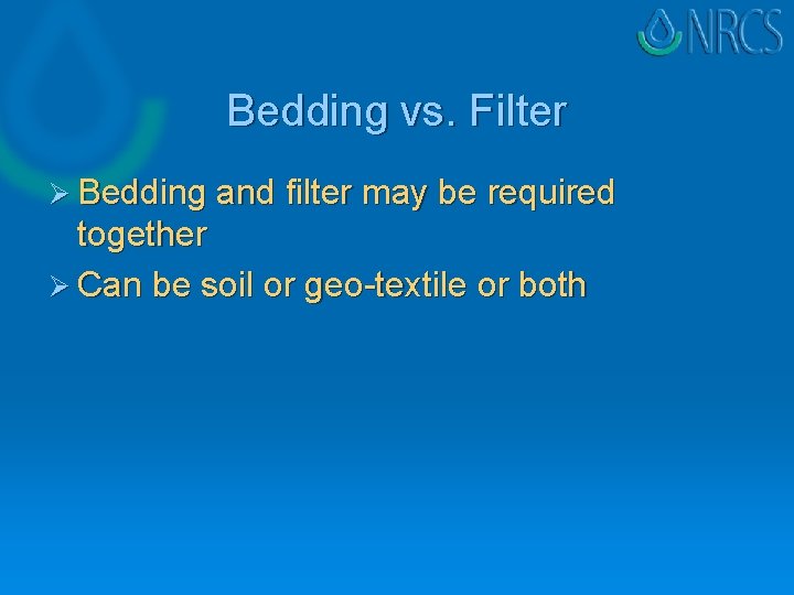 Bedding vs. Filter Ø Bedding and filter may be required together Ø Can be