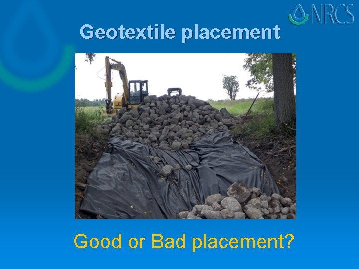Geotextile placement Good or Bad placement? Geotextile placement Good or Bad placement?