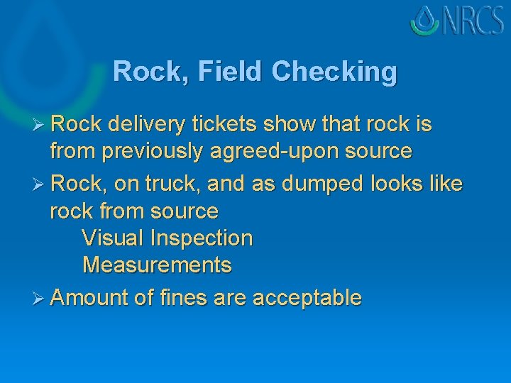 Rock, Field Checking Ø Rock delivery tickets show that rock is from previously agreed-upon Rock, Field Checking Ø Rock delivery tickets show that rock is from previously agreed-upon