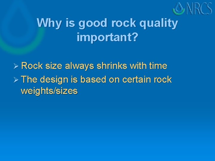 Why is good rock quality important? Ø Rock size always shrinks with time Ø