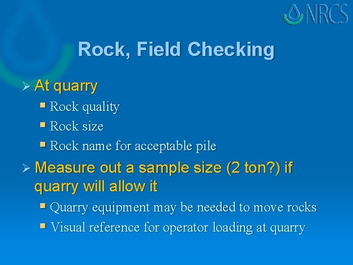 Rock, Field Checking Ø At quarry § Rock quality § Rock size § Rock