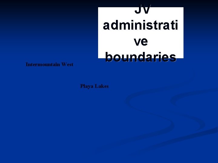 Intermountain West JV administrati ve boundaries Playa Lakes 