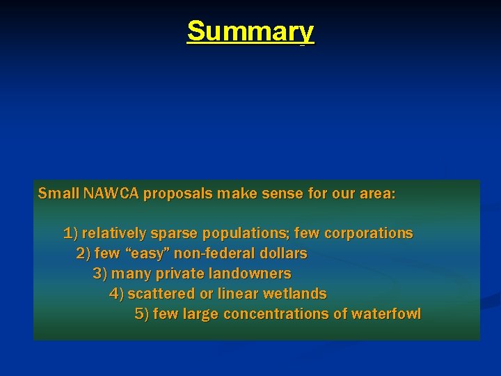 Summary Small NAWCA proposals make sense for our area: 1) relatively sparse populations; few