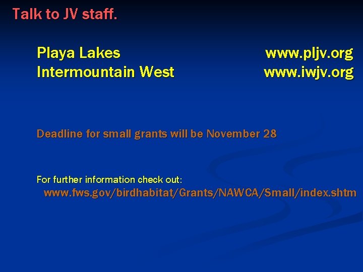 Talk to JV staff. Playa Lakes Intermountain West www. pljv. org www. iwjv. org