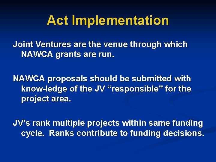 Act Implementation Joint Ventures are the venue through which NAWCA grants are run. NAWCA