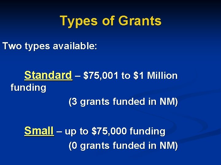 Types of Grants Two types available: Standard – $75, 001 to $1 Million funding