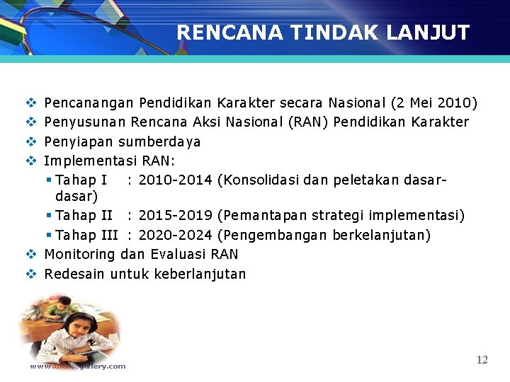 RENCANA TINDAK LANJUT Pencanangan Pendidikan Karakter secara Nasional (2 Mei 2010) Penyusunan Rencana Aksi