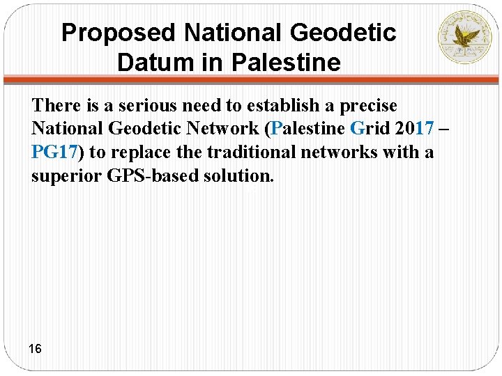 Proposed National Geodetic Datum in Palestine There is a serious need to establish a