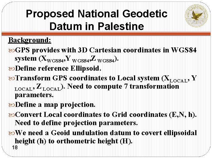 Proposed National Geodetic Datum in Palestine Background: GPS provides with 3 D Cartesian coordinates