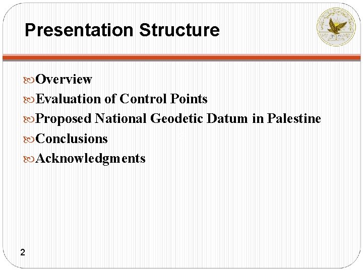 Presentation Structure Overview Evaluation of Control Points Proposed National Geodetic Datum in Palestine Conclusions