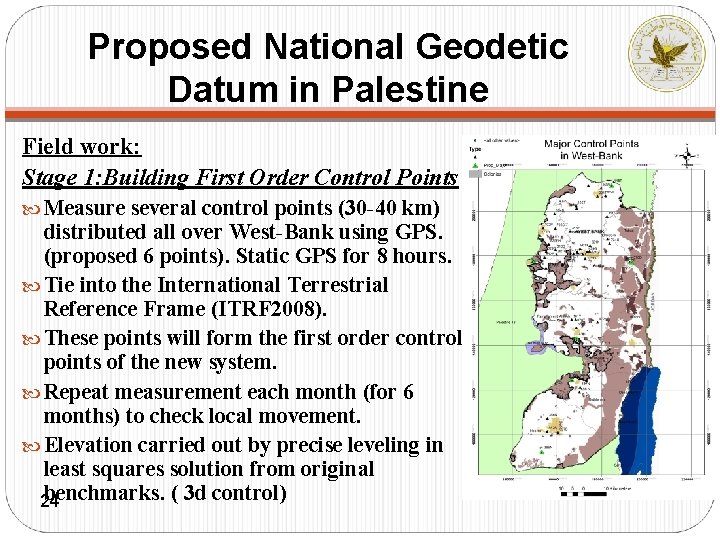 Proposed National Geodetic Datum in Palestine Field work: Stage 1: Building First Order Control