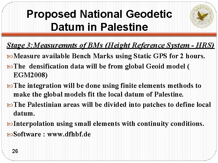 Proposed National Geodetic Datum in Palestine Stage 3: Measuremnts of BMs (Height Reference System