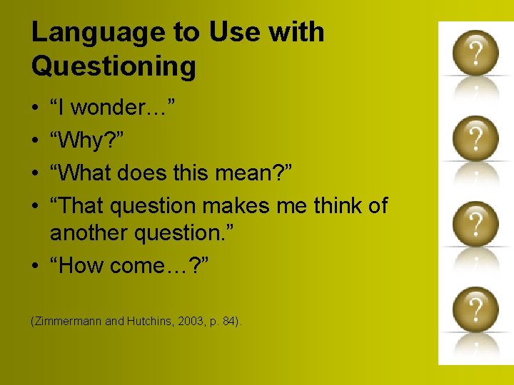 Language to Use with Questioning • • “I wonder…” “Why? ” “What does this