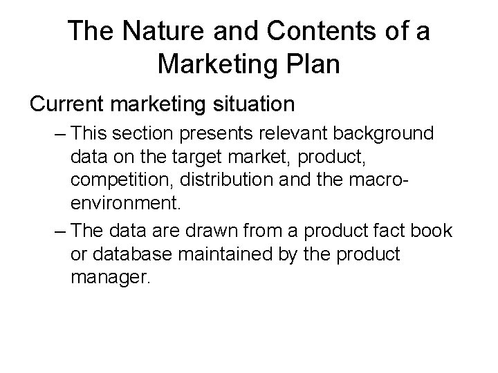 The Nature and Contents of a Marketing Plan Current marketing situation – This section
