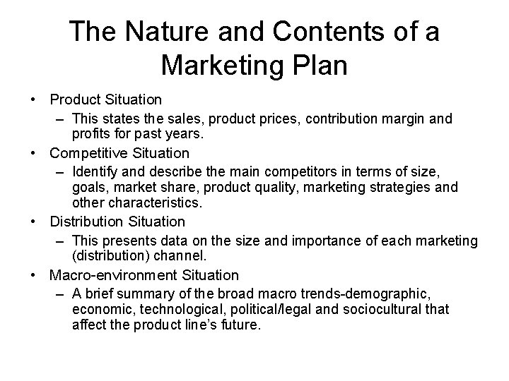 The Nature and Contents of a Marketing Plan • Product Situation – This states