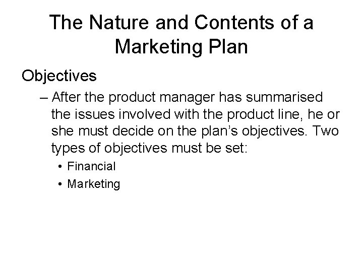 The Nature and Contents of a Marketing Plan Objectives – After the product manager