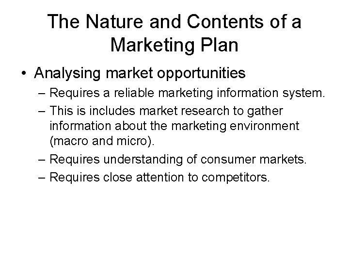 The Nature and Contents of a Marketing Plan • Analysing market opportunities – Requires