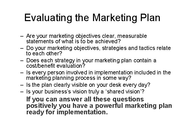 Evaluating the Marketing Plan – Are your marketing objectives clear, measurable statements of what