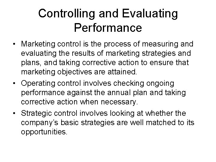 Controlling and Evaluating Performance • Marketing control is the process of measuring and evaluating