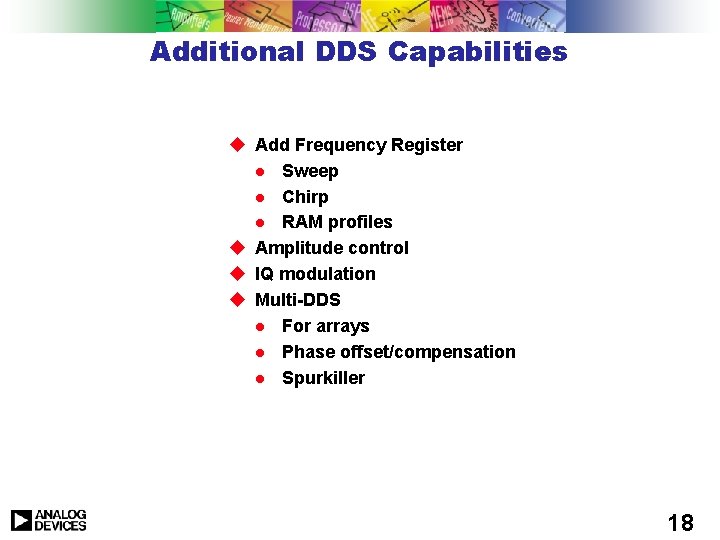 Additional DDS Capabilities u Add Frequency Register l Sweep l Chirp l RAM profiles Additional DDS Capabilities u Add Frequency Register l Sweep l Chirp l RAM profiles