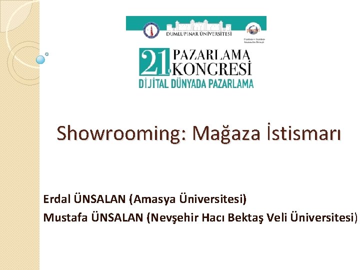 Showrooming: Mağaza İstismarı Erdal ÜNSALAN (Amasya Üniversitesi) Mustafa ÜNSALAN (Nevşehir Hacı Bektaş Veli Üniversitesi)