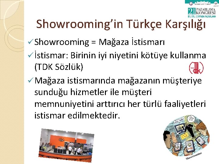 Showrooming’in Türkçe Karşılığı ü Showrooming = Mağaza İstismarı ü İstismar: Birinin iyi niyetini kötüye