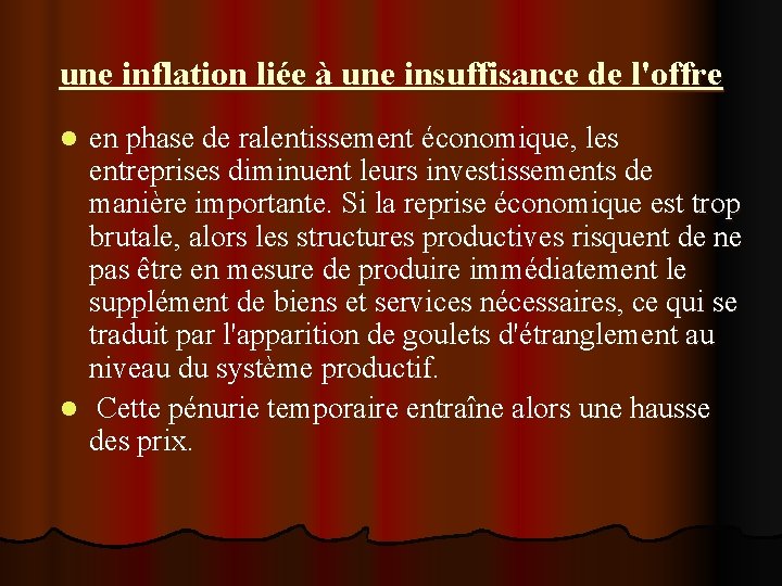 une inflation liée à une insuffisance de l'offre en phase de ralentissement économique, les