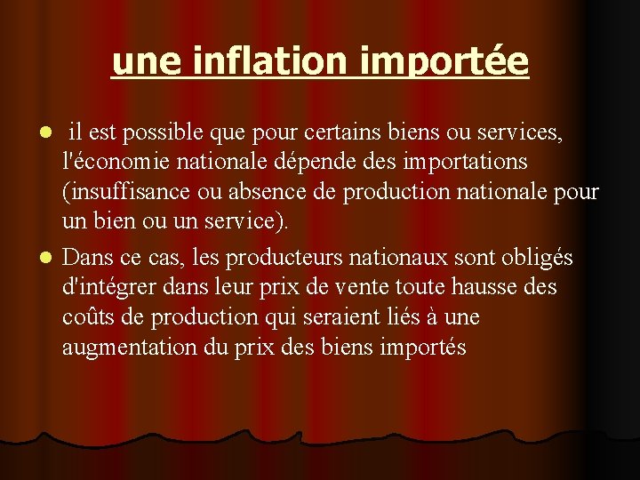 une inflation importée il est possible que pour certains biens ou services, l'économie nationale