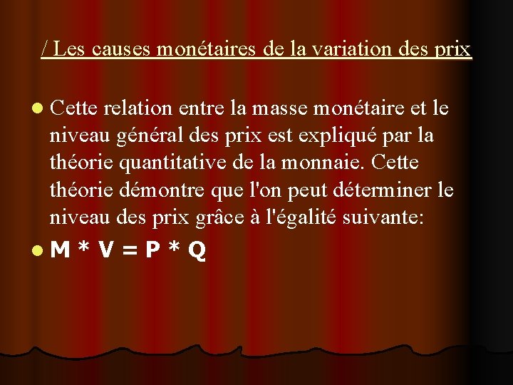 / Les causes monétaires de la variation des prix l Cette relation entre la