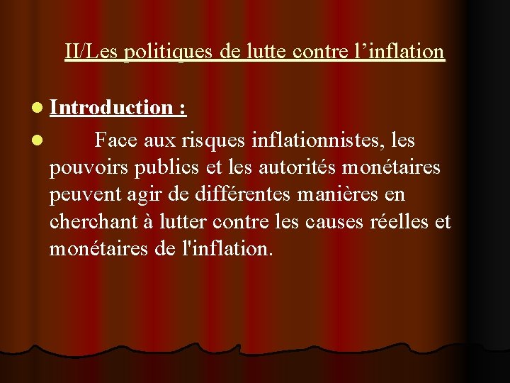 II/Les politiques de lutte contre l’inflation l Introduction : l Face aux risques inflationnistes,