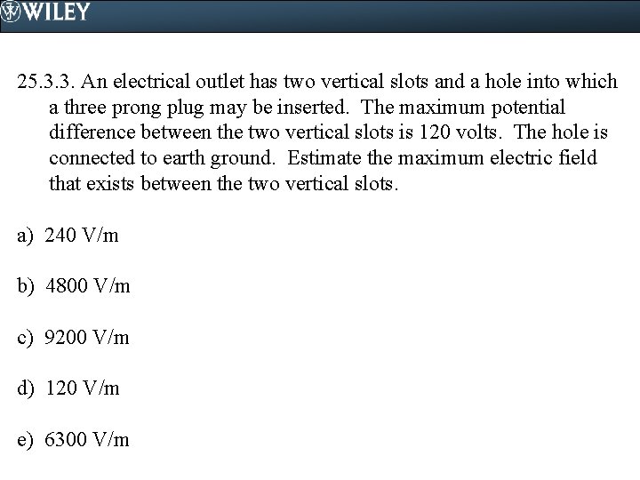 25. 3. 3. An electrical outlet has two vertical slots and a hole into