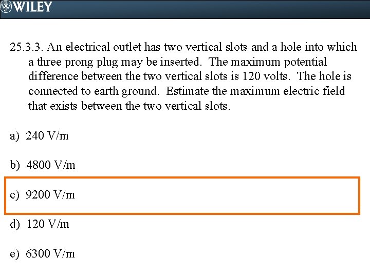 25. 3. 3. An electrical outlet has two vertical slots and a hole into