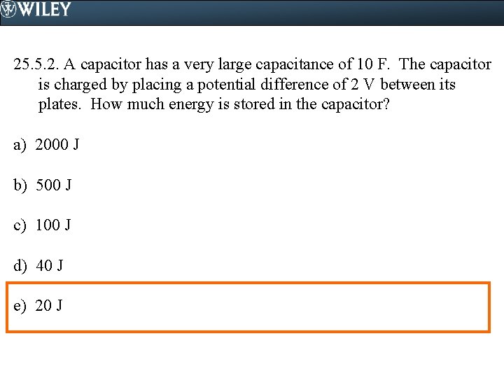 25. 5. 2. A capacitor has a very large capacitance of 10 F. The