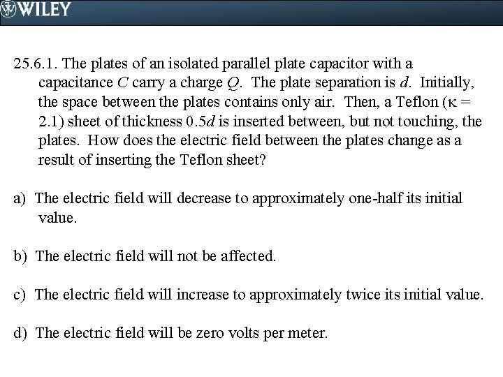 25. 6. 1. The plates of an isolated parallel plate capacitor with a capacitance