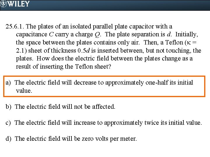 25. 6. 1. The plates of an isolated parallel plate capacitor with a capacitance