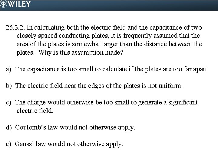 25. 3. 2. In calculating both the electric field and the capacitance of two