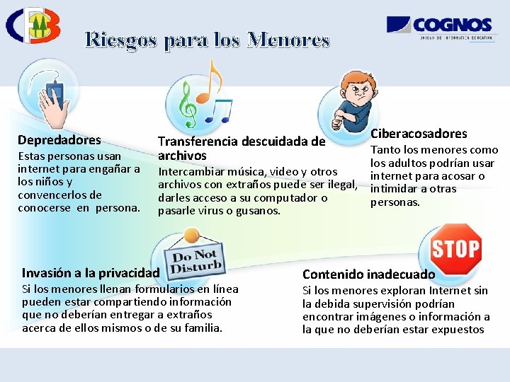 Riesgos para los Menores Depredadores Estas personas usan internet para engañar a los niños