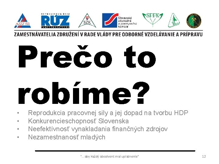 Prečo to robíme? • • Reprodukcia pracovnej sily a jej dopad na tvorbu HDP