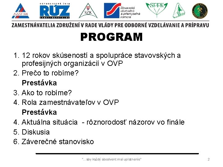 PROGRAM 1. 12 rokov skúseností a spolupráce stavovských a profesijných organizácií v OVP 2.