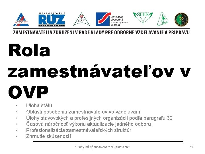 Rola zamestnávateľov v OVP • • • Úloha štátu Oblasti pôsobenia zamestnávateľov vo vzdelávaní