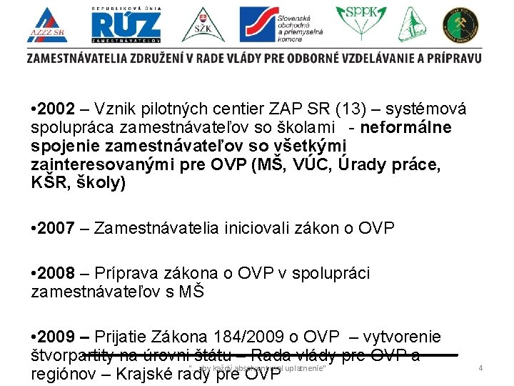  • 2002 – Vznik pilotných centier ZAP SR (13) – systémová spolupráca zamestnávateľov