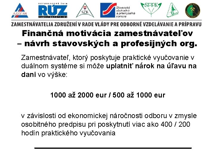 Finančná motivácia zamestnávateľov – návrh stavovských a profesijných org. Zamestnávateľ, ktorý poskytuje praktické vyučovanie