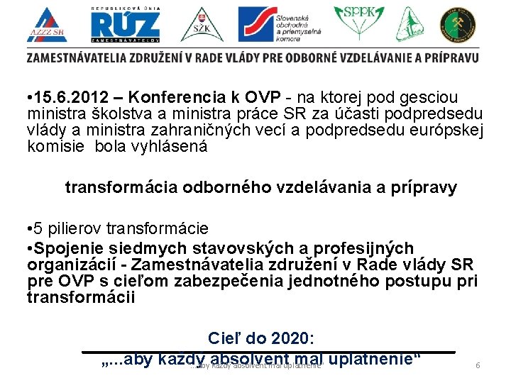  • 15. 6. 2012 – Konferencia k OVP - na ktorej pod gesciou