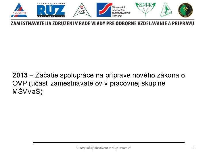 2013 – Začatie spolupráce na príprave nového zákona o OVP (účasť zamestnávateľov v pracovnej