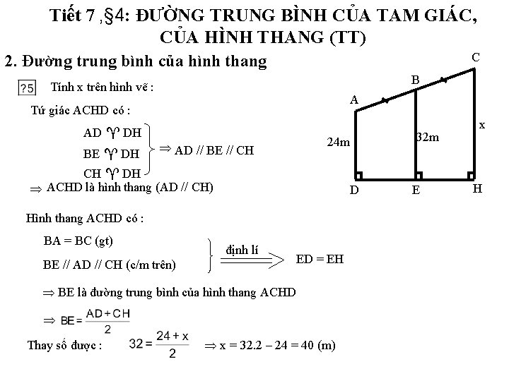 Tiết 7 , § 4: ĐƯỜNG TRUNG BÌNH CỦA TAM GIÁC, CỦA HÌNH THANG Tiết 7 , § 4: ĐƯỜNG TRUNG BÌNH CỦA TAM GIÁC, CỦA HÌNH THANG