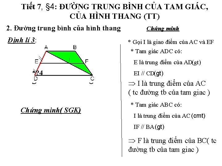 Tiết 7, § 4: ĐƯỜNG TRUNG BÌNH CỦA TAM GIÁC, CỦA HÌNH THANG (TT) Tiết 7, § 4: ĐƯỜNG TRUNG BÌNH CỦA TAM GIÁC, CỦA HÌNH THANG (TT)