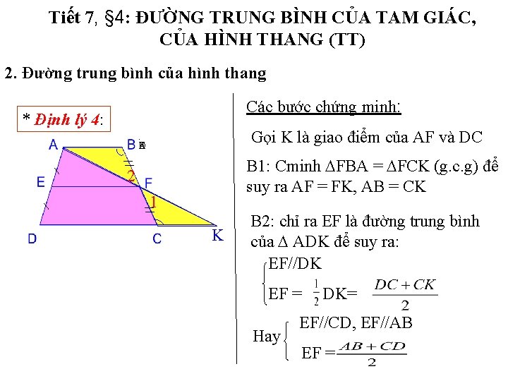 Tiết 7, § 4: ĐƯỜNG TRUNG BÌNH CỦA TAM GIÁC, CỦA HÌNH THANG (TT) Tiết 7, § 4: ĐƯỜNG TRUNG BÌNH CỦA TAM GIÁC, CỦA HÌNH THANG (TT)