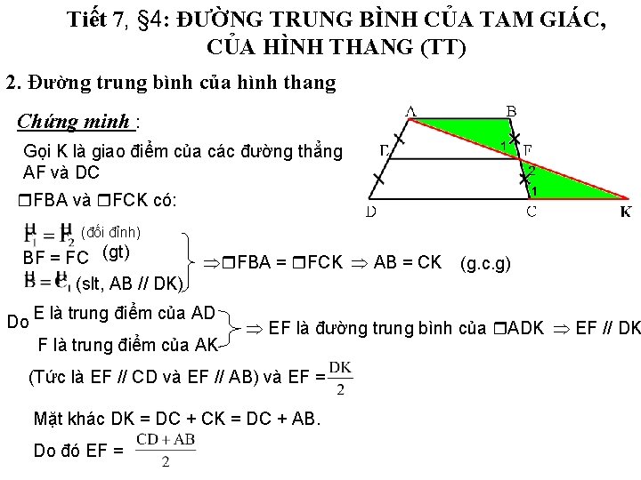 Tiết 7, § 4: ĐƯỜNG TRUNG BÌNH CỦA TAM GIÁC, CỦA HÌNH THANG (TT) Tiết 7, § 4: ĐƯỜNG TRUNG BÌNH CỦA TAM GIÁC, CỦA HÌNH THANG (TT)