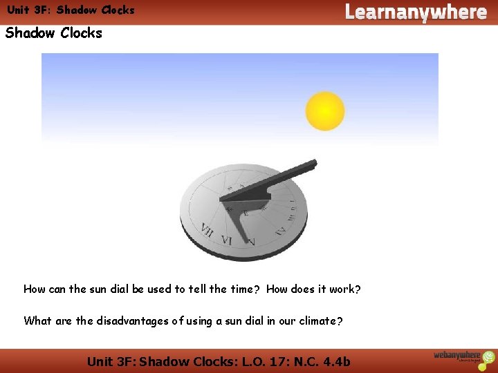 Unit 3 F: Shadow Clocks How can the sun dial be used to tell Unit 3 F: Shadow Clocks How can the sun dial be used to tell