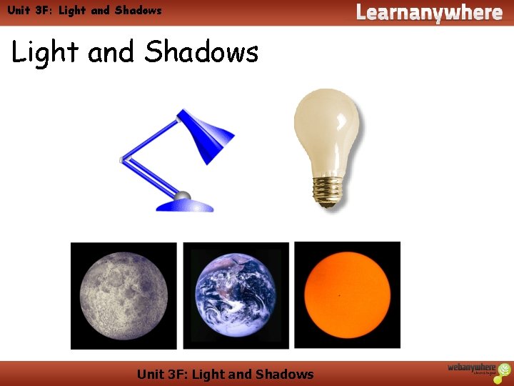 Unit 3 F: Light and Shadows Unit 3 F: Light and Shadows
